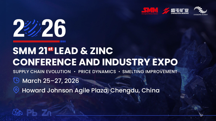 2026 SMM (21st) Lead & Zinc Conference and Industry Expo